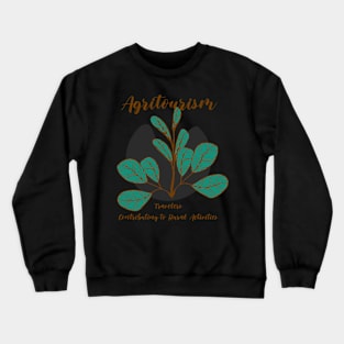 Agritourism. Travelers Contributing to Rural Activities Crewneck Sweatshirt